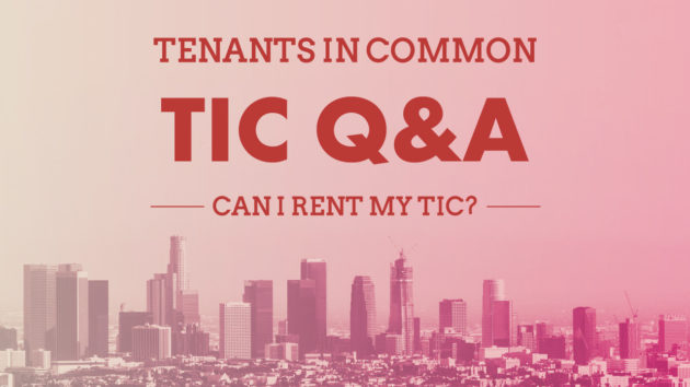 TIC Q&A | Can I Rent My TIC Unit?